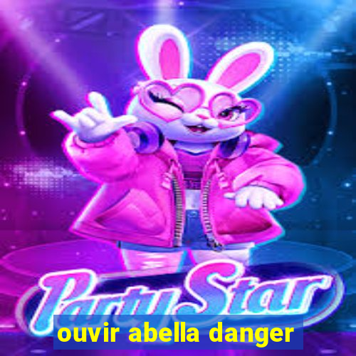 ouvir abella danger